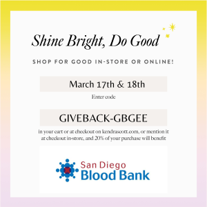 Shine Bright, Do Good. Shop for Good In-Store or Online at Kendra Scott March 17-18. Use Code GIVEBACK-GBGEE